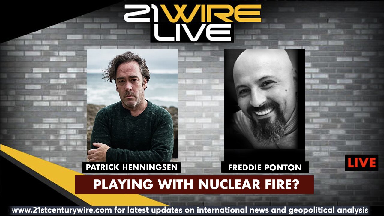 MIDWEEK WIRE - 'Playing With Nuclear Fire' - Patrick Henningsen and Freddie Ponton
