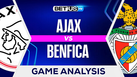 Ajax vs Benfica | Champions League Game Preview
