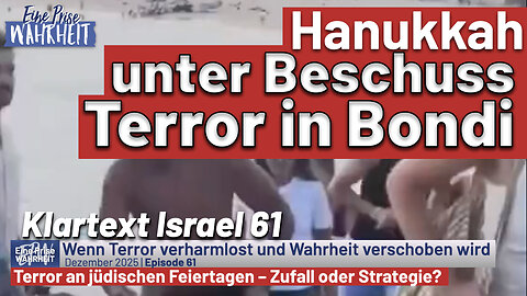 Hanukkah unter Beschuss – Wenn Terror verharmlost und Wahrheit verschoben wird | Klartext Israel 61