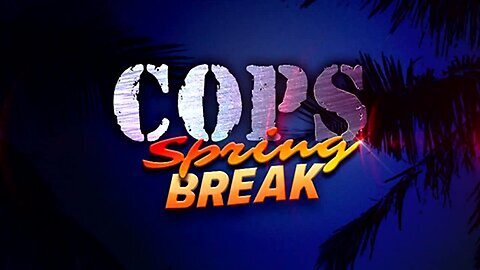 COPS Spring Break S37E01 Bridal Party Bailout