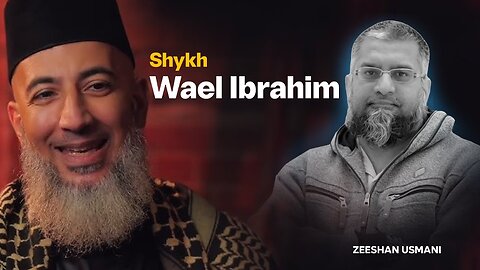 Sheikh Wael Ibrahim | شیخ وائل ابراہیم | Zeeshan Usmani