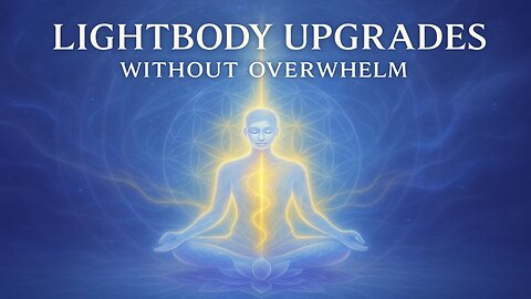 Lightbody Upgrades: Integrate Without Overwhelm