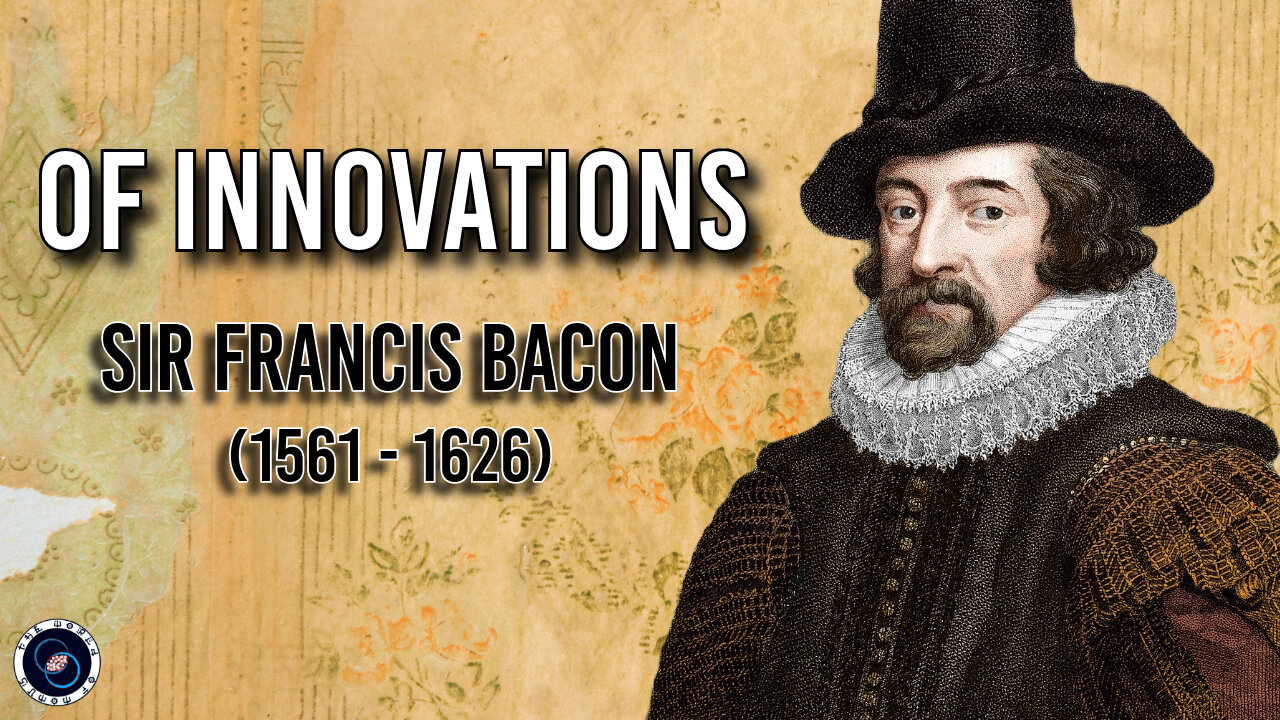 "Of Innovations" by Sir Francis Bacon | Weekly Wisdom