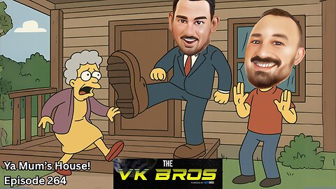 Ya Mum's House! - The VK Bros Ep264 