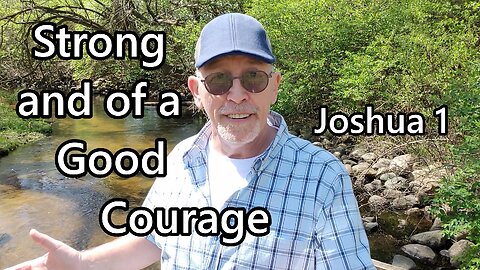 Strong and of a Good Courage: Joshua 1