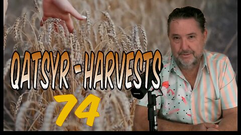 Qatsyr Harvests 🍞‍🌾 Seventy~Four 10 September 2025