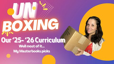Unboxing Our '25-'26 Curriculum...Well Most of It. My Masterbooks Picks