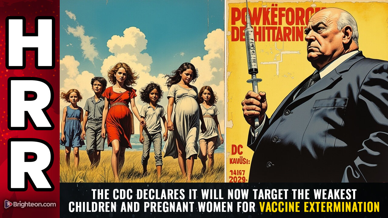 The CDC declares it will now target the WEAKEST children and pregnant women...