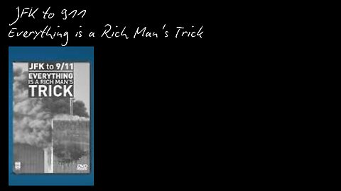 JFK to 911 Everything is a Rich Man's Trick