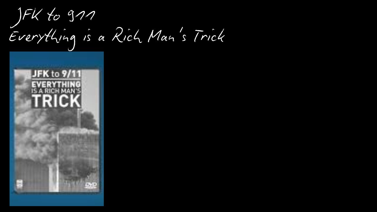 JFK to 911 Everything is a Rich Man's Trick