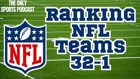 Ranking ALL NFL TEAMS: Part 1 - 32-16