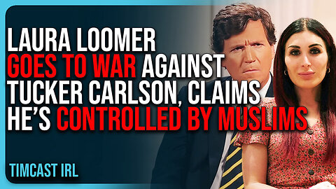 Laura Loomer GOES TO WAR Against Tucker Carlson, Claims He’s CONTROLLED By Muslims