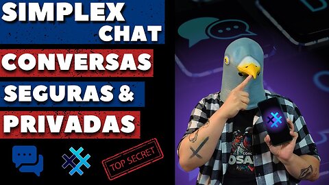SimpleX Chat: A Ferramenta Revolucionária para Comunicações Privadas e até Anônimas
