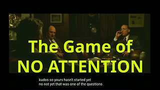 The Game of NO ATTENTION