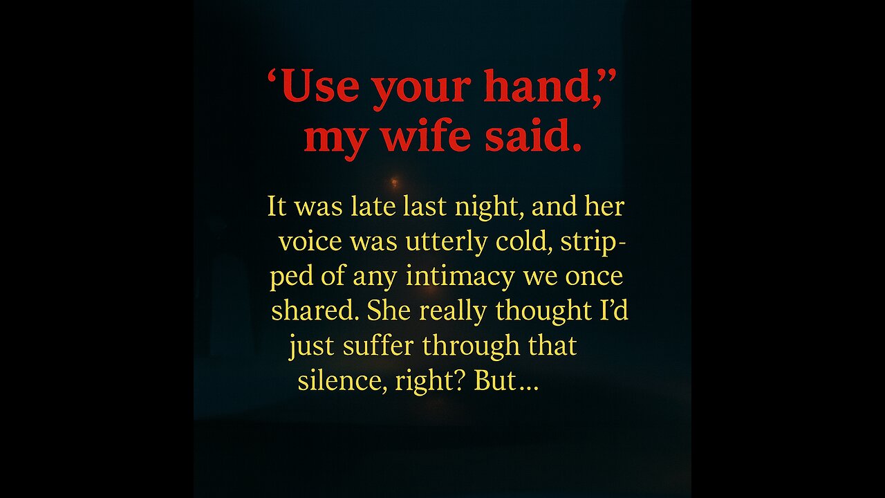 “USE YOUR HAND” She Said COLDLY But Why Did My Wife REFUSE INTIMACY? What Was She HIDING LAST NIGHT?