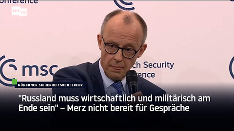 "Russland muss wirtschaftlich und militärisch am Ende sein" – Merz nicht bereit für Gespräche