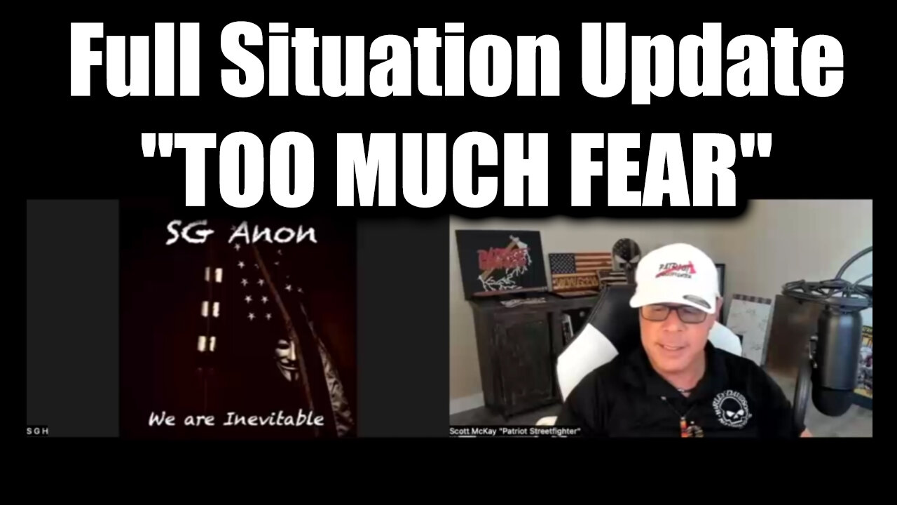 Scot McKay Full Situation Update & SG Anon - "TOO MUCH FEAR"