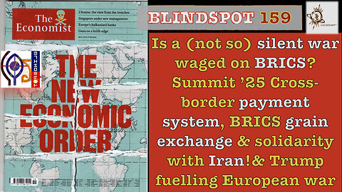 Blindspot 159 - A NOT SO SILENT WAR ON BRICS & a Grand MAGA-Trump deception