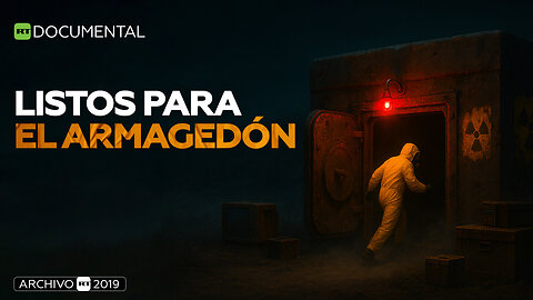 Listos para el Armagedón - Documental RT (Archivo RT 2019)
