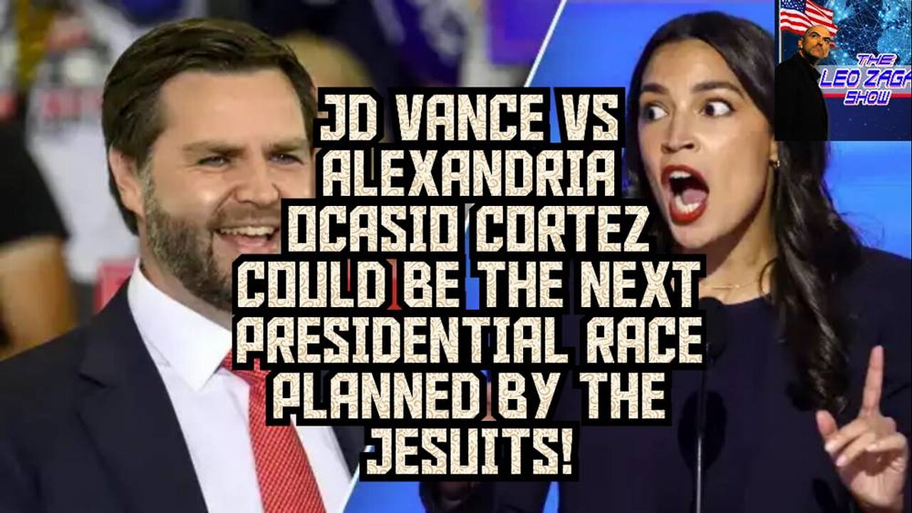 JD VANCE VS ALEXANDRIA CORTEZ COULD BE THE NEXT PRESIDENTIAL RACE PLANNED BY THE JESUITS!