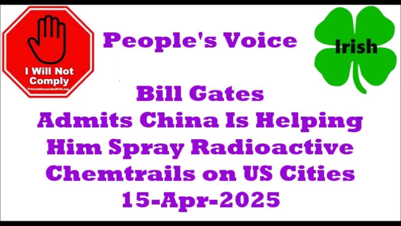 Bill Gates Admits China Is Helping Him Spray Radioactive Chemtrails on US Cities 15-Apr-2025