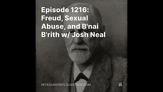 Episode 1216 Freud, Sexual Abuse, and B'nai B'rith w Josh Neal