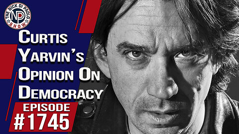 Curtis Yarvin’s Opinion On Democracy | Nick Di Paolo Show #1745