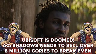 Ubisoft is doomed! AC: Shadows Needs to Sell Over 8 million Copies!