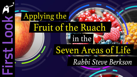 First Look | Applying the Fruit of the Ruach in the Seven Areas of Life