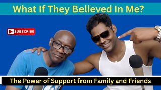 What If They Believed In Me? The Power of Support from Family and Friends
