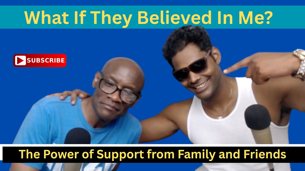 What If They Believed In Me? The Power of Support from Family and Friends