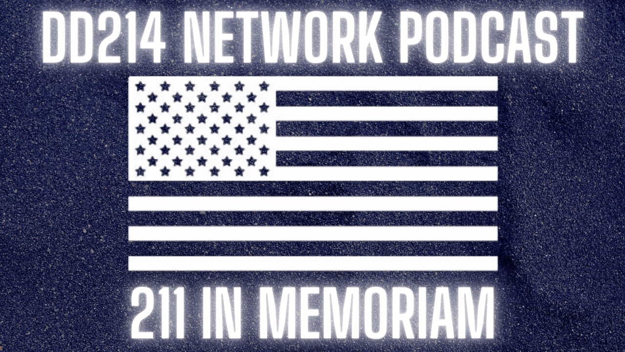 DD214 Network LIVE EP 211 In Memoriam