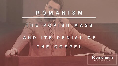 The Popish Mass and Its Denial of the Gospel