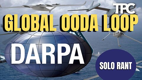 DARPA & Global OODA Loop | Solo Rant (TPC #1,740)