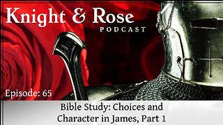 Bible Study: Choices and Character in James, Part 1