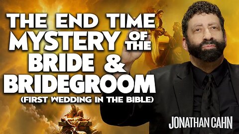 The End Time Mystery of The Bride & Bridegroom - First Wedding In The Bible | Jonathan Cahn Sermon