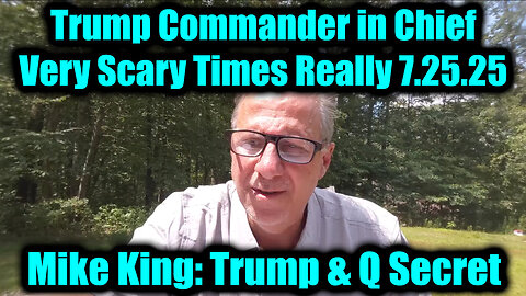 MIKE. Trump Commander in Chief, Very Scary Times Really. 7-25-25-AT-2PM-CST-05-EST