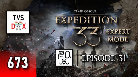 Clair Obscur: Expedition 33 EXPERT MODE [Even More Postgame!] Episode 31 (The Variety Show DX #673)
