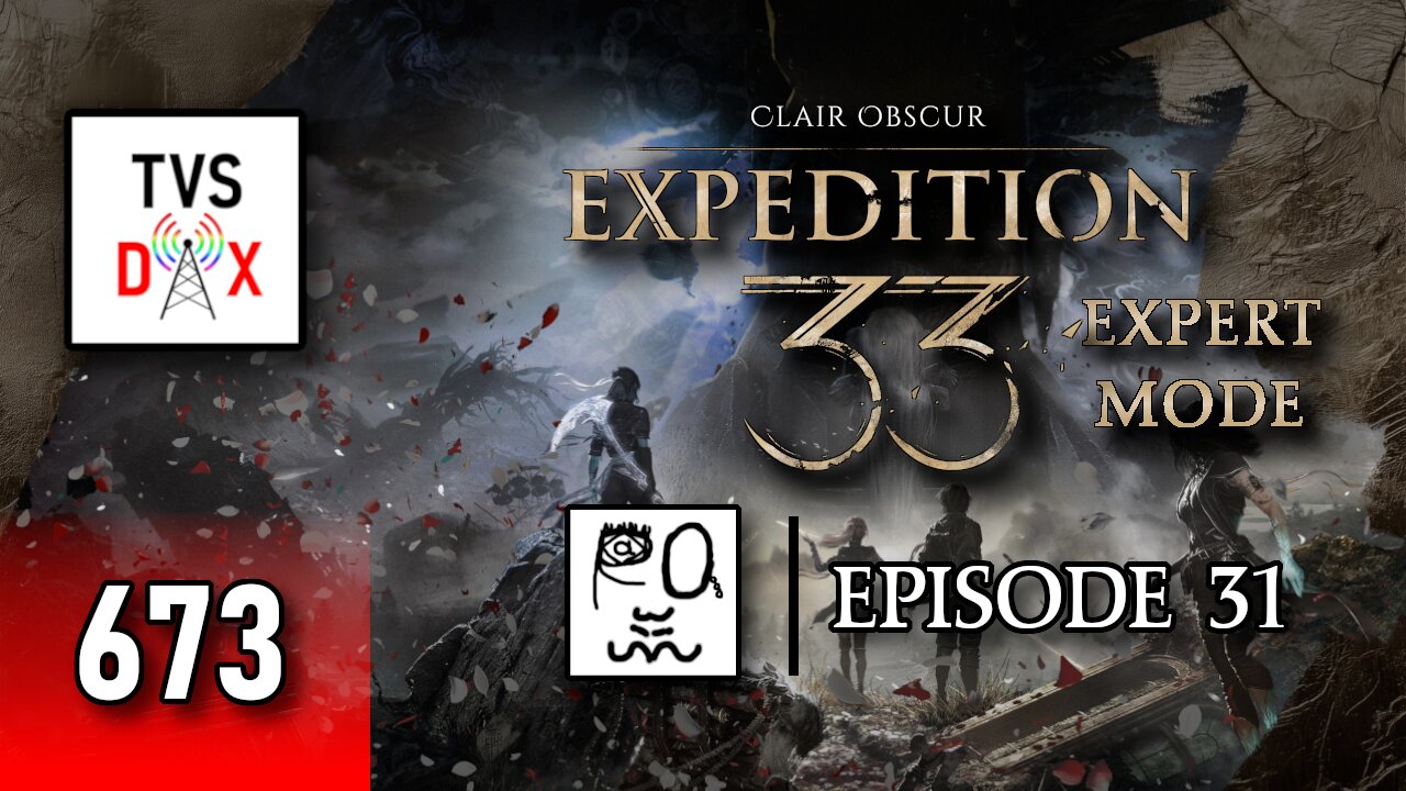 Clair Obscur: Expedition 33 EXPERT MODE [Even More Postgame!] Episode 31 (The Variety Show DX #673)