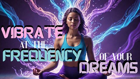 Are You VIBRATING at the Same Frequency as Your Dreams? 💭🪷