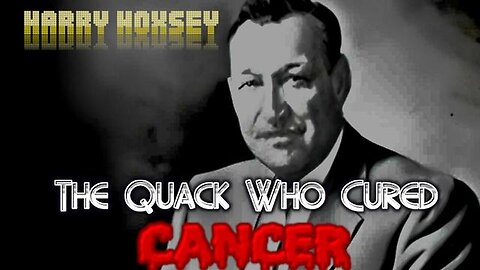 "Harry Hoxsey: Unraveling the Controversy of a Cancer Healing Quack"