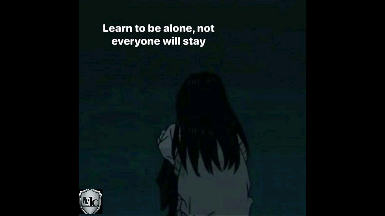 Just learn to be alone sometimes