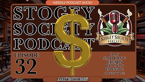 Stogey Society Podcast Episode 32 - Cigar Smoking Lifestyle Cost