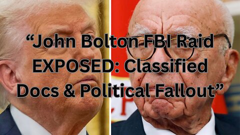 “Trump Critic John Bolton RAIDED by FBI | What They Found Inside”