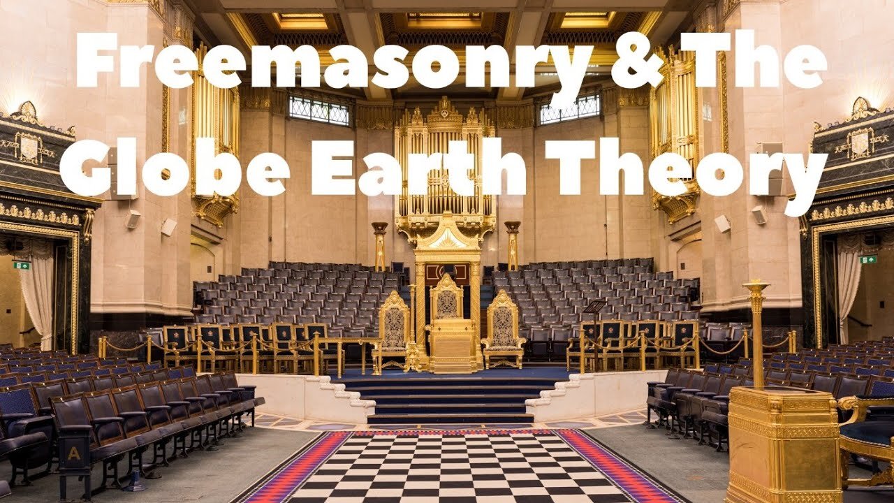 Freemasonry & The Globe Earth Theory.