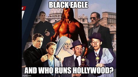 Black Eagle And Who Runs Hollywood?