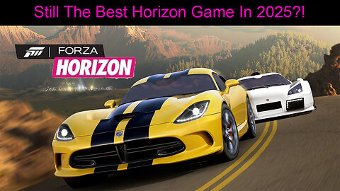 Is Forza Horizon Still The Best Horizon Game Ever?!