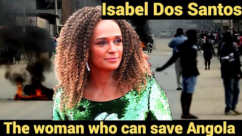 Isabel Dos Santos: The woman who can save Angola #IsabelComeHome