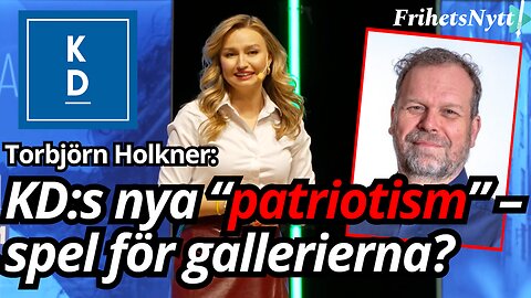Patriotism eller propaganda? KD:s dubbelspel analyseras - Torbjörn Holkner