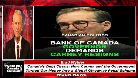 WUCN-Epi#454-Canada Debt Circus: How Carney and the Government Turned Our Money Into a Ponzi Scheme